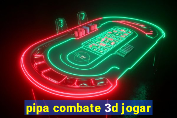 pipa combate 3d jogar